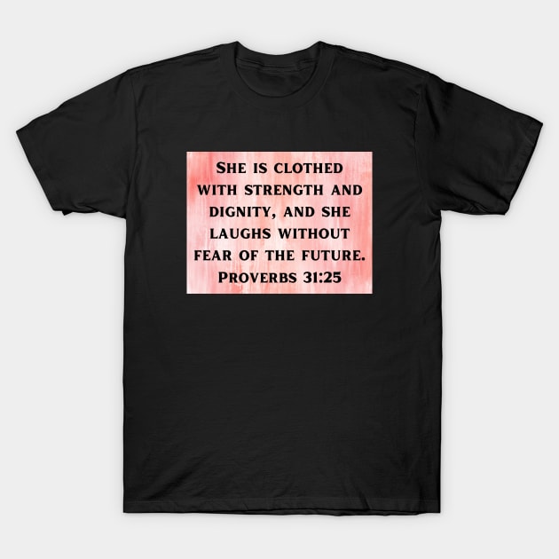 Bible Verse Proverbs 31:25 T-Shirt by Prayingwarrior